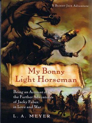 cover image of My Bonny Light Horseman: Being an Account of the Further Adventures of Jacky Faber, in Love and War